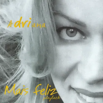 Mais Feliz (Playback Com Coro) by Adriana Arydes