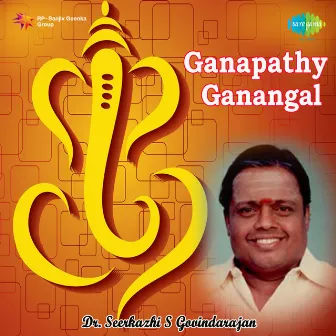 Ganapathy Ganangal by Sirkazhi Govindarajan