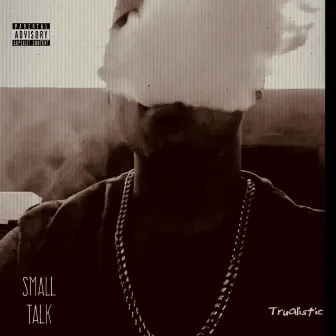 Small Talk by Trualistic