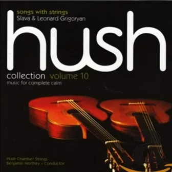 Hush Collection, Vol. 10: Songs with Strings by Grigoryan Brothers