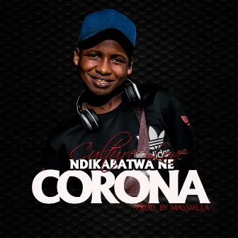 Ndikabatwa Ne Corona by Culture Love