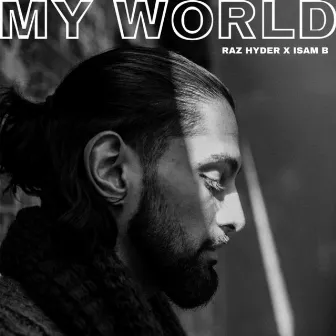 My World by Raz Hyder