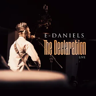 The Declaration (Live) by E-Daniels