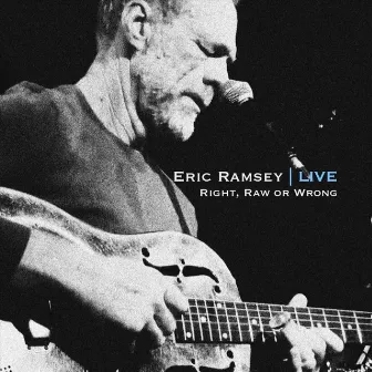 Right, Raw or Wrong: Live by Eric Ramsey