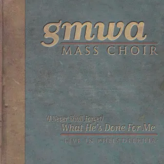 What He's Done for Me: Live in Philadelphia by Gospel Music Workshop of America