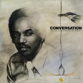 Conversation by Reggie Workman