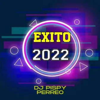 Exito 2022 by Dj Pispy Perreo