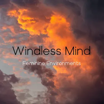 Feminine Environment by Windless Mind