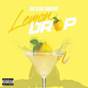 Lemon Drop by Ra’Shad Smoove