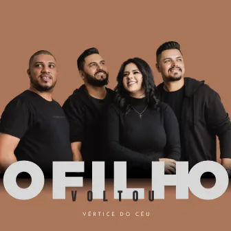 O Filho Voltou by Vértice do Céu