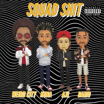 Squad Shit by Weird City Kid