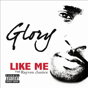 Like Me (feat. Rayven Justice) by Glory