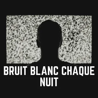 Bruit Blanc Chaque Nuit by Bruit Brun