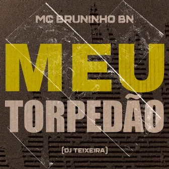 Meu Torpedão by MC Bruninho BN