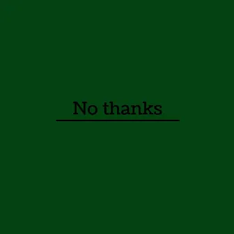 No thanks by Lil Joshii