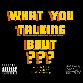 What You Talking Bout??? by mnr AZANIA