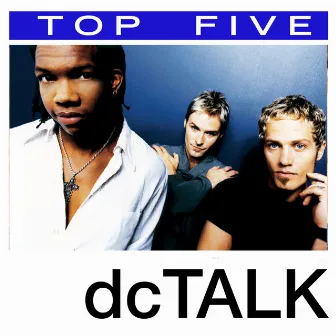 Top 5: Hits by DC Talk