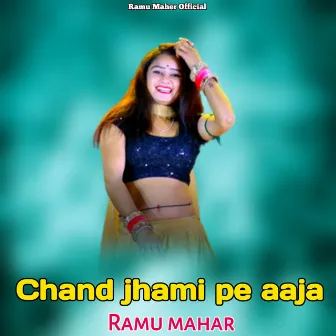 Chand Jhami Pe Aaja by Ramu Mahar