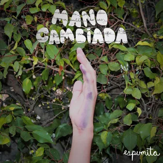 Mano Cambiada by Espumita