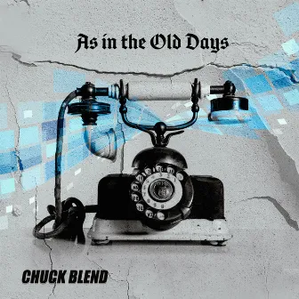 As in the Old Days by Chuck Blend