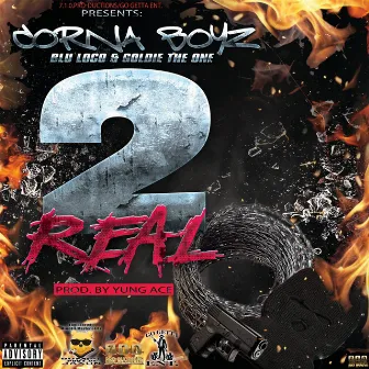 2 Real by Los Corna Boyz | Blu Loco & Goldie the One