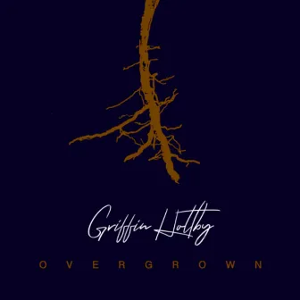 Overgrown by Griffin Holtby