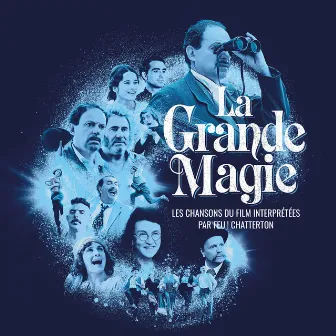 La Grande Magie - Les chansons du film interprétées par Feu! Chatterton by Feu! Chatterton Soundtracks