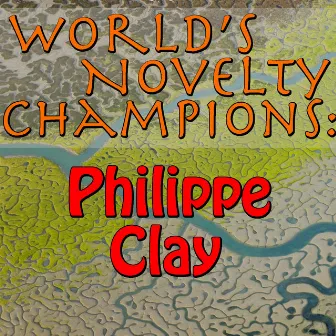 World's Novelty Champions: Philippe Clay by Philippe Clay