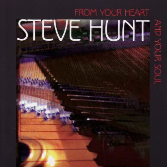 From Your Heart and Your Soul by Steve Hunt