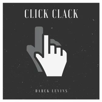 Click Clack by Darck Levins