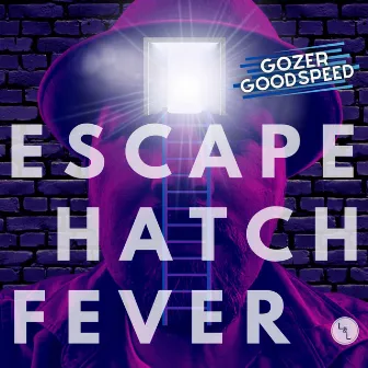 Escape Hatch Fever by Gozer Goodspeed