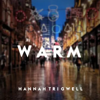 Warm by Hannah Trigwell