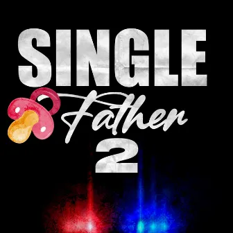 Single Father 2 by Joey Da Prince