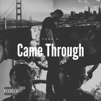 Came Through by Yung P