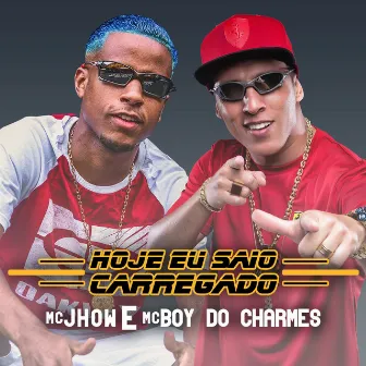 Hoje Eu Saio Carregado by Mc Jhow