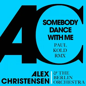 Somebody Dance with Me (Paul Kold Remix) by Alex Christensen