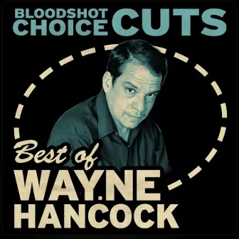 Choice Cuts: Best of Wayne Hancock by Wayne Hancock