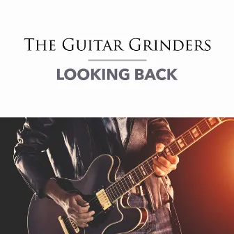 Looking Back by The Guitar Grinders