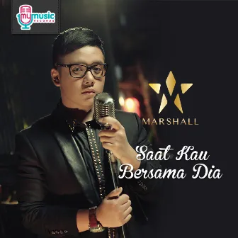 Saat Kau Bersama Dia by Marshall