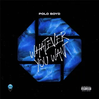 What ever you want by Polo Boyd