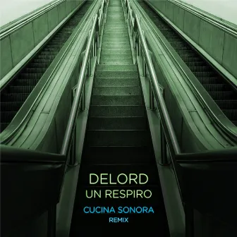 Un Respiro (Cucina Sonora Remix) by DeLord