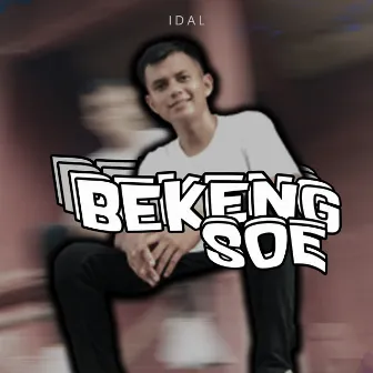 Bekeng Soe by Idal