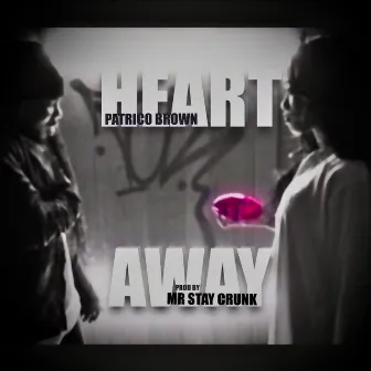 Heart Away (Heartaway) by Patrico Brown