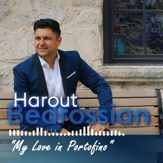 My Love in Portofino by Harout Bedrossian