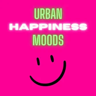 Happiness by Urban Moods