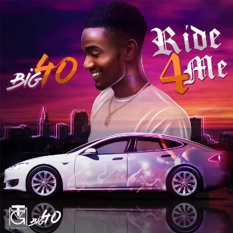 Ride 4 Me by Big40