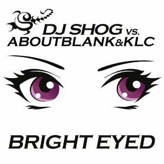 Bright Eyed by Aboutblank & KLC