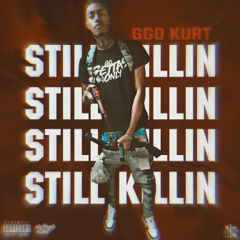 Still Killin by GGO Kurt