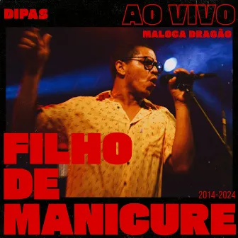 Filho de Manicure - Ao Vivo Maloca Dragão by Dipas