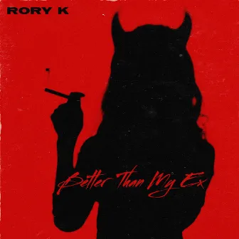 Better Than My Ex by Rory K